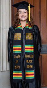 EW1-EDUCATED BLACK WOMAN/CLASS OF 2023 KENTE STOLE-"KNOWLEDGE, LIFELONG EDUCATION"